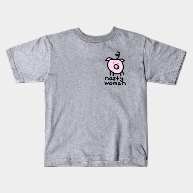 Small Pig Nasty Woman Kids T-Shirt by ellenhenryart